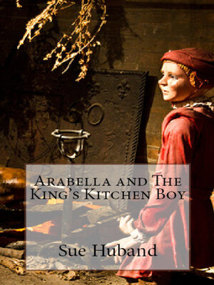 cover image of Arabella and the King's Kitchen Boy